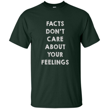 Facts Don't Care About Your Feelings T-Shirt Forest Green