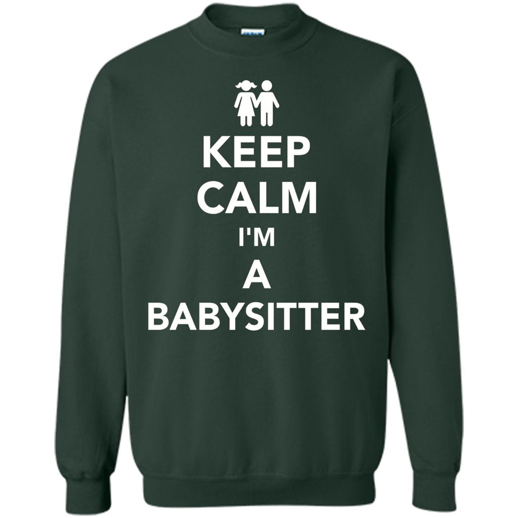 Keep Calm I'm A Babysitter T-Shirt Forest Green