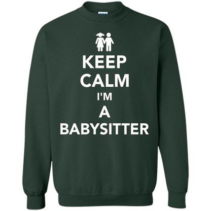 Keep Calm I'm A Babysitter T-Shirt Forest Green