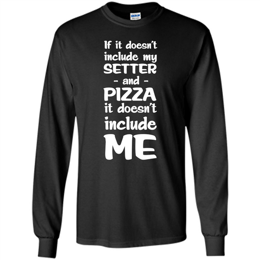 Setter And Pizza Funny Dog T-shirt It Dont Include Me Black