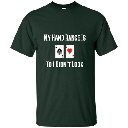 Poker Hand Range Is T-shirt To I Didn't Look