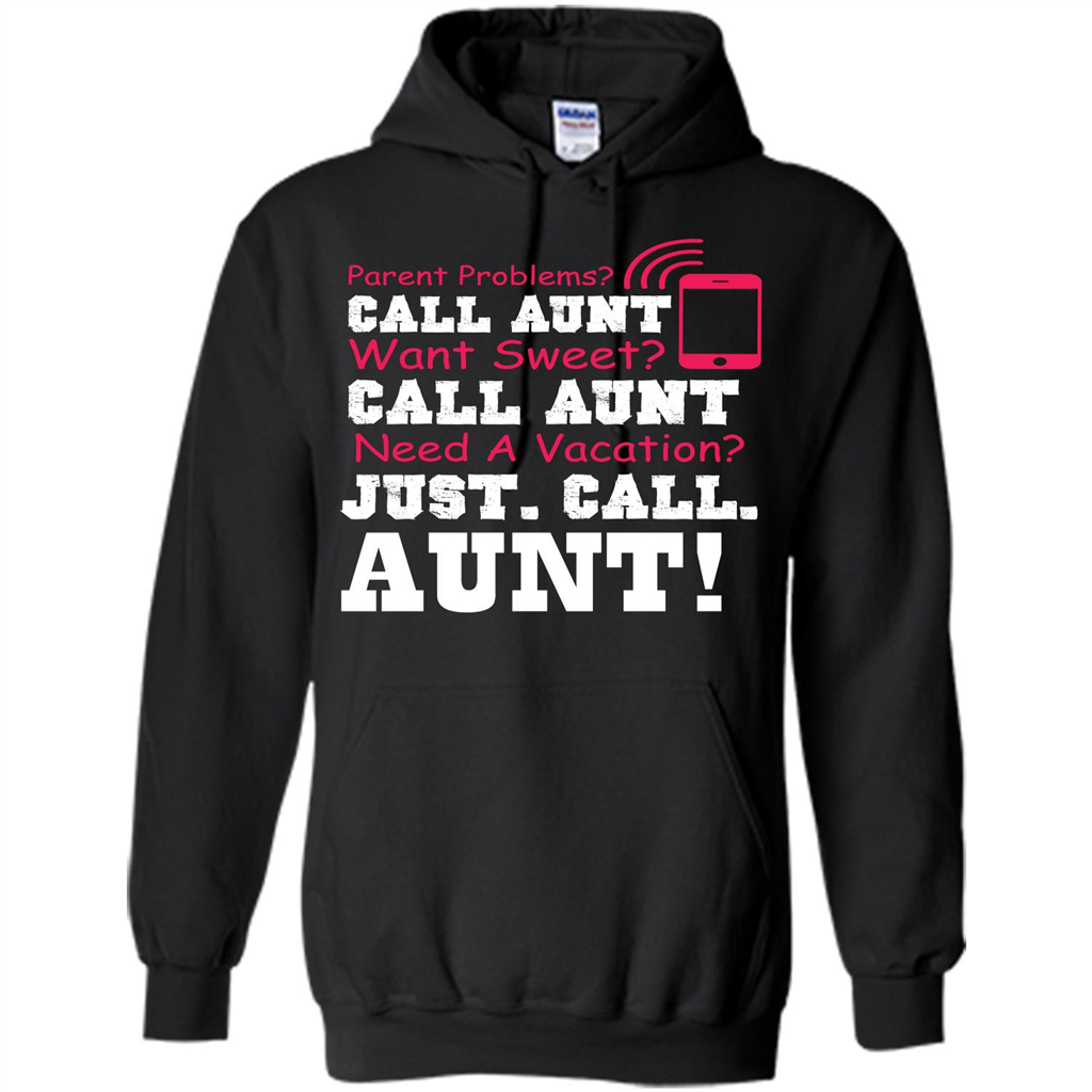 Aunt T-shirt Parent Problems. Call Aunt Want Sweet T-shirt Black