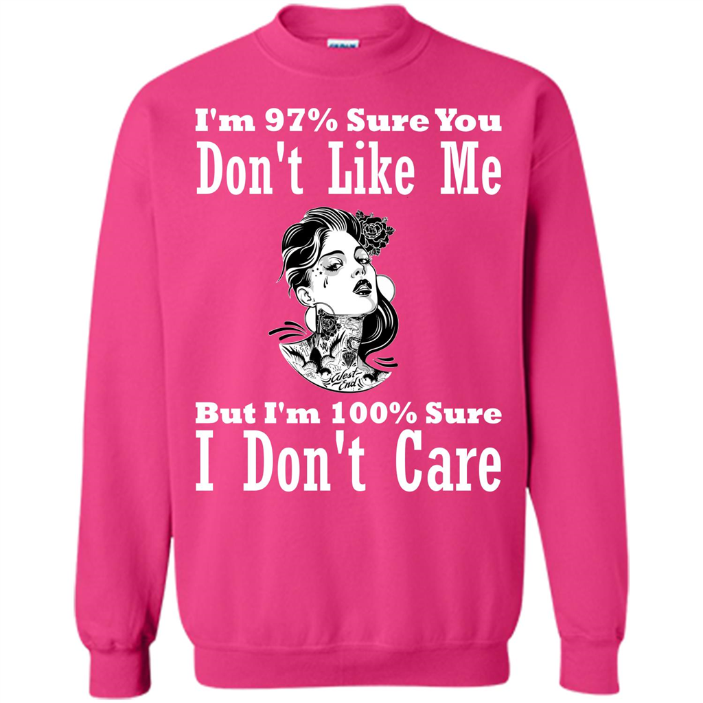Womans T-shirt I'm Sure You Don't Like Me But I'm Sure I Don't Care Heliconia