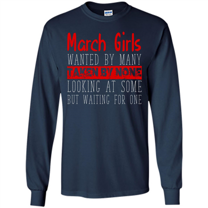 March Girls Wanted By Many Taken By None Looking At Some T-shirt