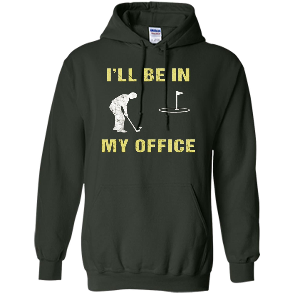 Funny Golf T-shirt I'll Be In My Office Forest Green