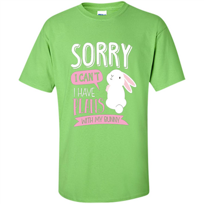 Sorry I Can't I Have Plans With My Bunny T-shirt Lime