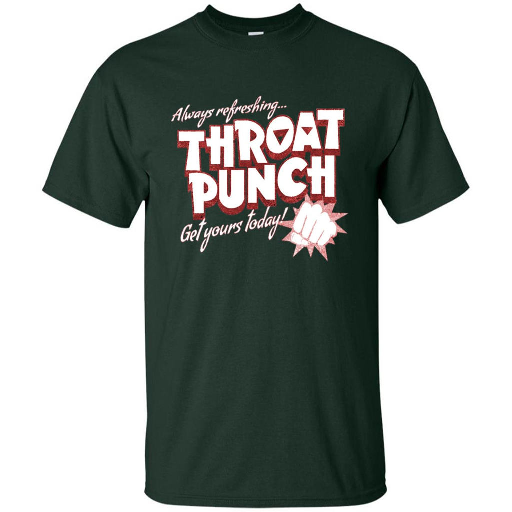 Distressed Refreshing Throat Punch Get Your Today T-Shirt Forest Green