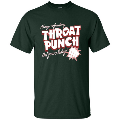 Distressed Refreshing Throat Punch Get Your Today T-Shirt Forest Green