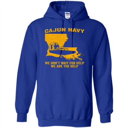 Cajun Navy We Don't Wait For Help We Are The Help T-shirt Royal