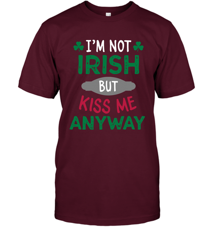 Im Not Irish But Kiss Me Anyway Saint Patricks Day Shirt T-Shirt Maroon