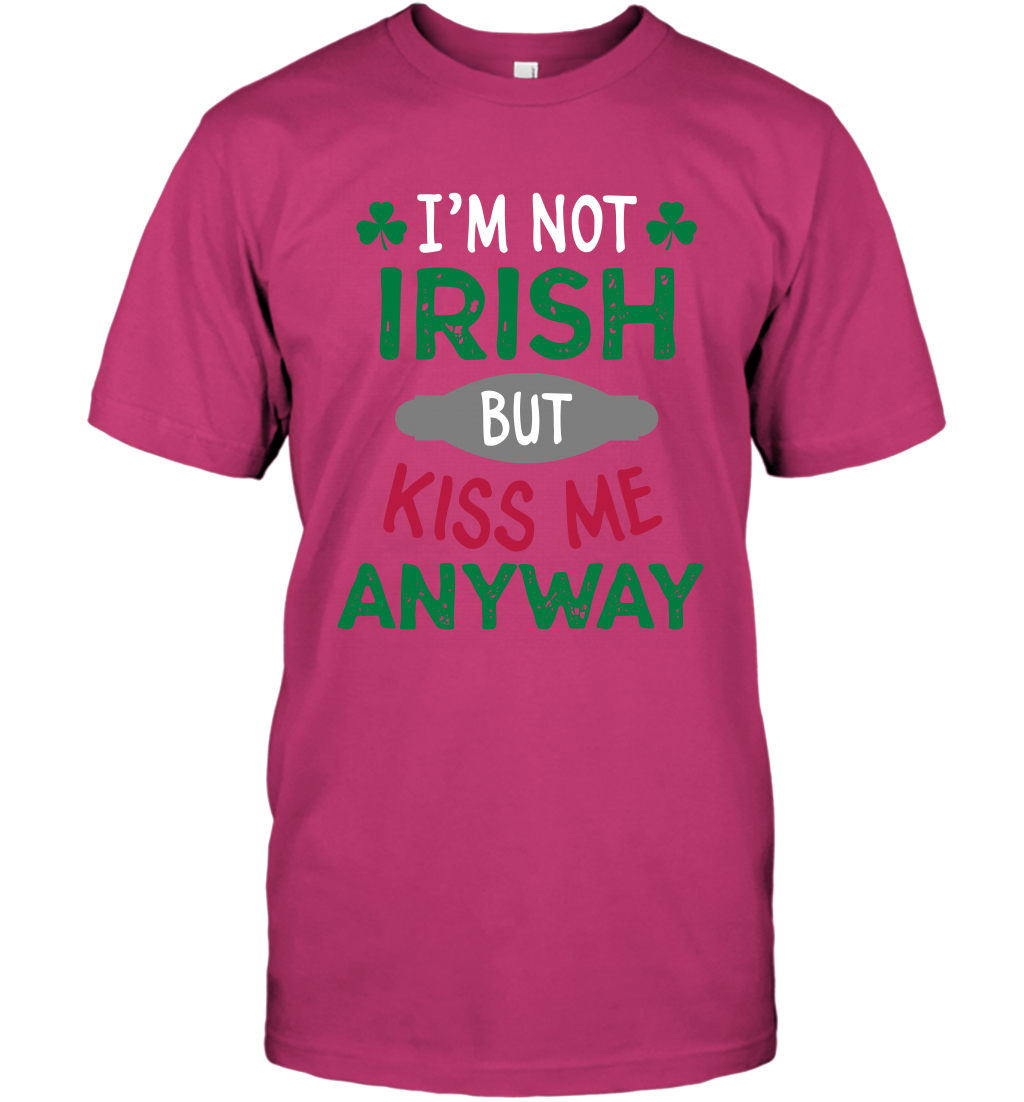 Im Not Irish But Kiss Me Anyway Saint Patricks Day Shirt T-Shirt Heliconia