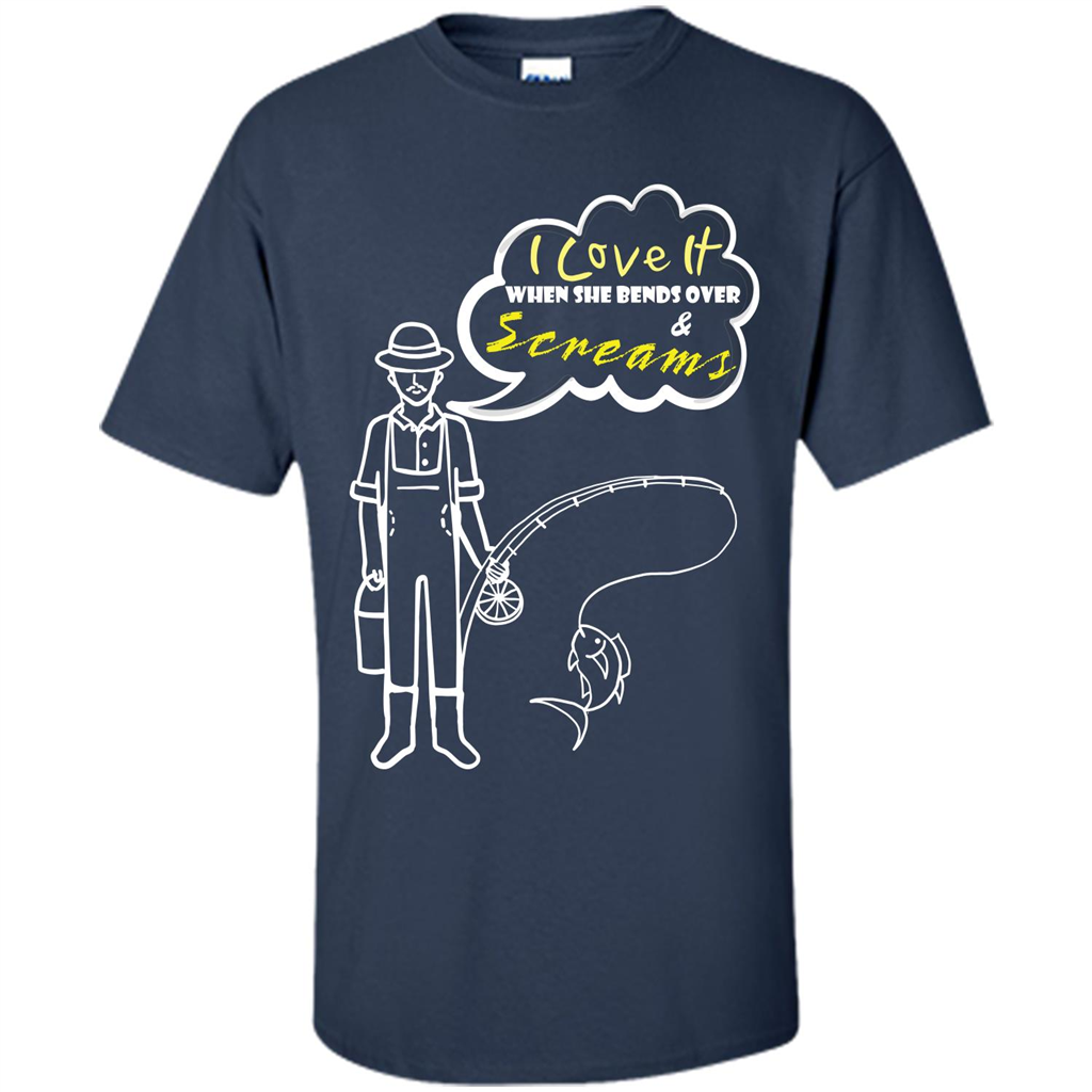 Fishing T-shirt I Love It When She Bends And Scream Navy