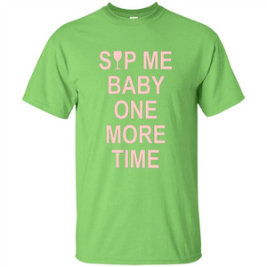 Wine Lover T-shirt Sip Me Baby One More Time T-shirt