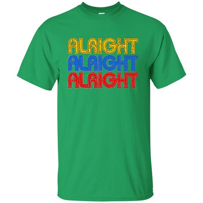 Alright Alright Alright T-shirt Irish Green