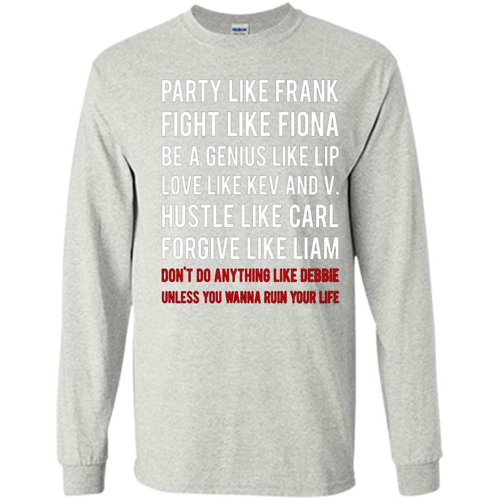 Party Like Frank Fight Like Fiona Be Genius Like Lip T-shirt Ash