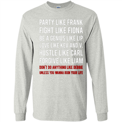 Party Like Frank Fight Like Fiona Be Genius Like Lip T-shirt Ash