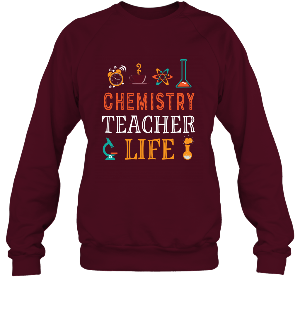 Chemistry Teacher Life Shirt For Womens Mens Sweatshirt Sweatshirt Maroon