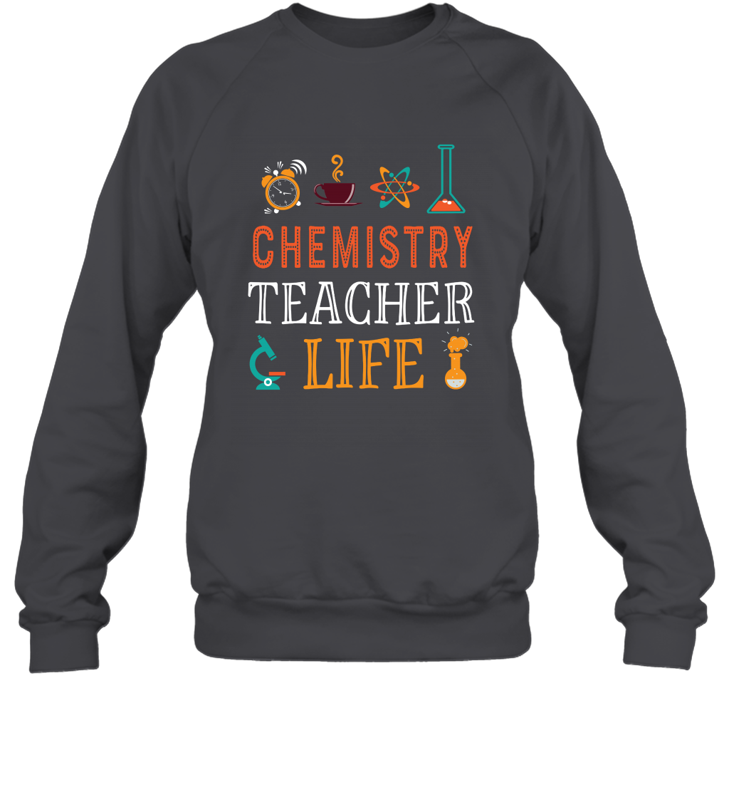 Chemistry Teacher Life Shirt For Womens Mens Sweatshirt Sweatshirt Dark Heather