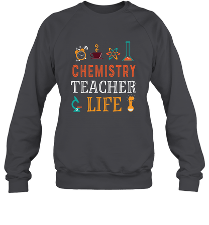 Chemistry Teacher Life Shirt For Womens Mens Sweatshirt Sweatshirt Dark Heather