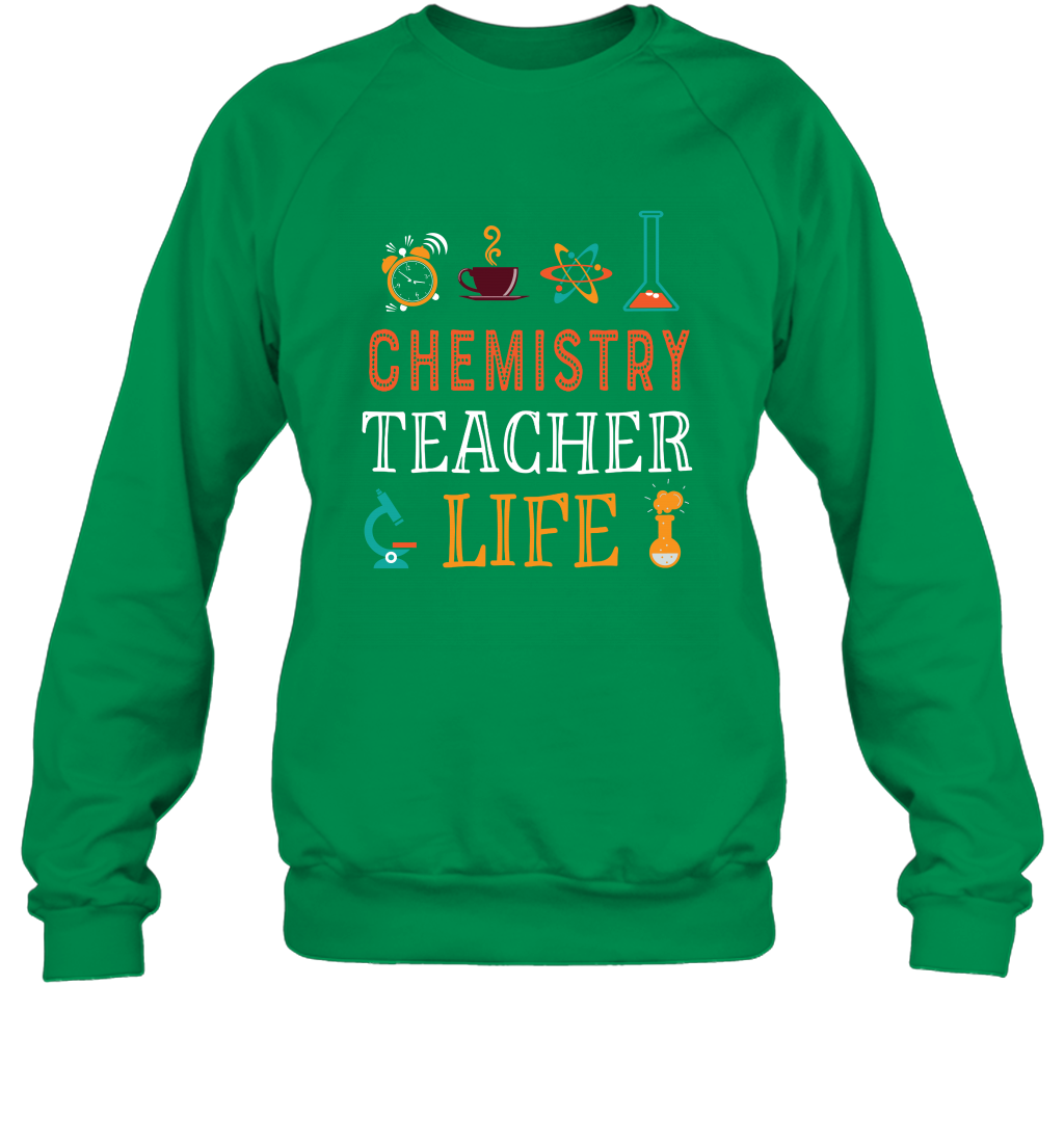 Chemistry Teacher Life Shirt For Womens Mens Sweatshirt Sweatshirt Irish Green