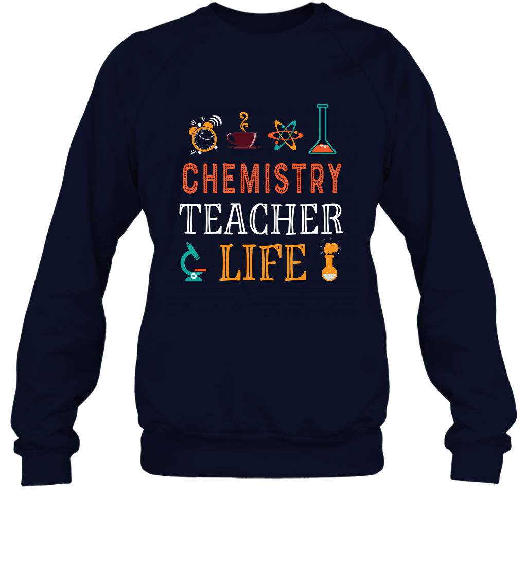 Chemistry Teacher Life Shirt For Womens Mens Sweatshirt Sweatshirt Navy