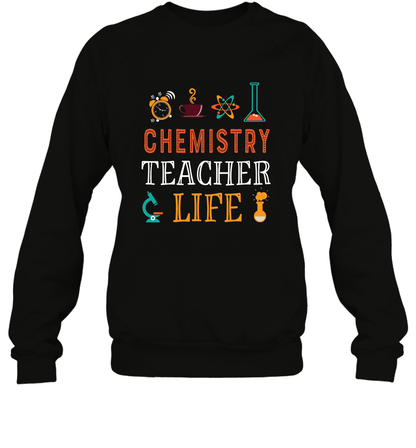 Chemistry Teacher Life Shirt For Womens Mens Sweatshirt Sweatshirt Black