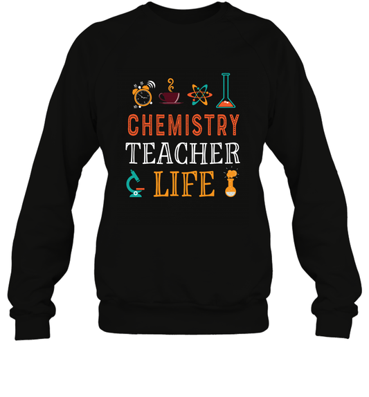 Chemistry Teacher Life Shirt For Womens Mens Sweatshirt Sweatshirt Black