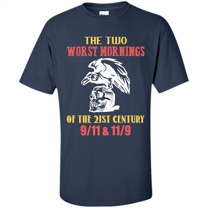 The Two Worst Mornings Of The 21st Century 9-11 and 11-9 T-shirt Navy