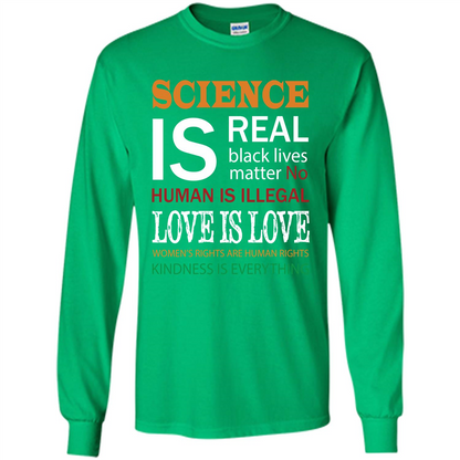 Science Is Real Black Lives Matter No Human Is Illegal Love Is Love T-shirt Irish Green