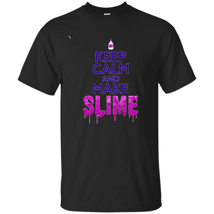 Keep Calm And Make Slime T-shirt Black