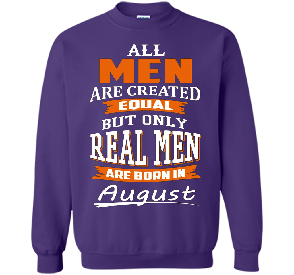 All Men Are Created Equal - Real Men Are Born in August shirt Purple
