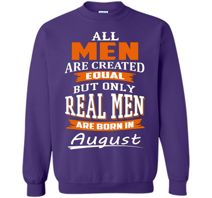 All Men Are Created Equal - Real Men Are Born in August shirt Purple
