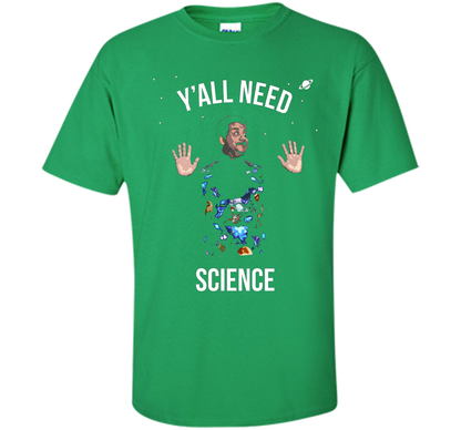 Scientist T-shirt Y'all Need Science T-shirt Irish Green