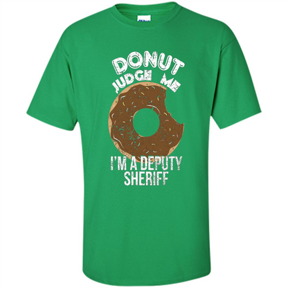 Donut Sheriff Deputy T-shirt I'm A Deputy Sheriff Irish Green