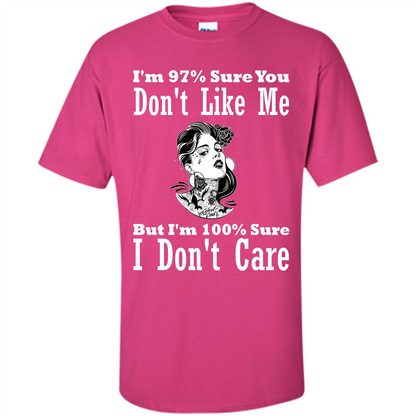 Womans T-shirt I'm Sure You Don't Like Me But I'm Sure I Don't Care Heliconia