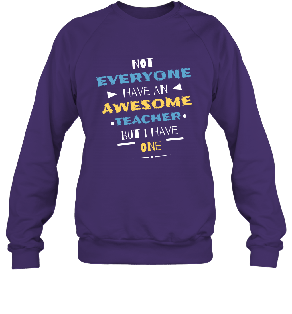 Not Everyone Have An Awesome Teacher Shirt Sweatshirt Sweatshirt Purple