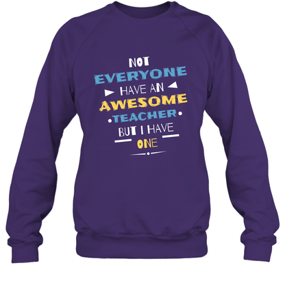 Not Everyone Have An Awesome Teacher Shirt Sweatshirt Sweatshirt Purple