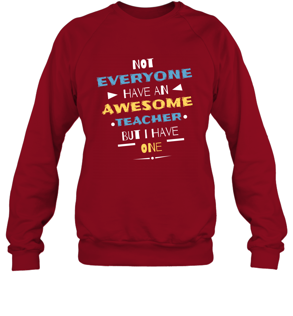 Not Everyone Have An Awesome Teacher Shirt Sweatshirt Sweatshirt Cardinal Red