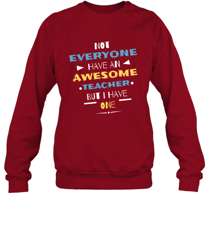 Not Everyone Have An Awesome Teacher Shirt Sweatshirt Sweatshirt Cardinal Red