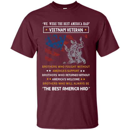 Military T-shirt We Were The Best America Had Vietnam Veteran Maroon