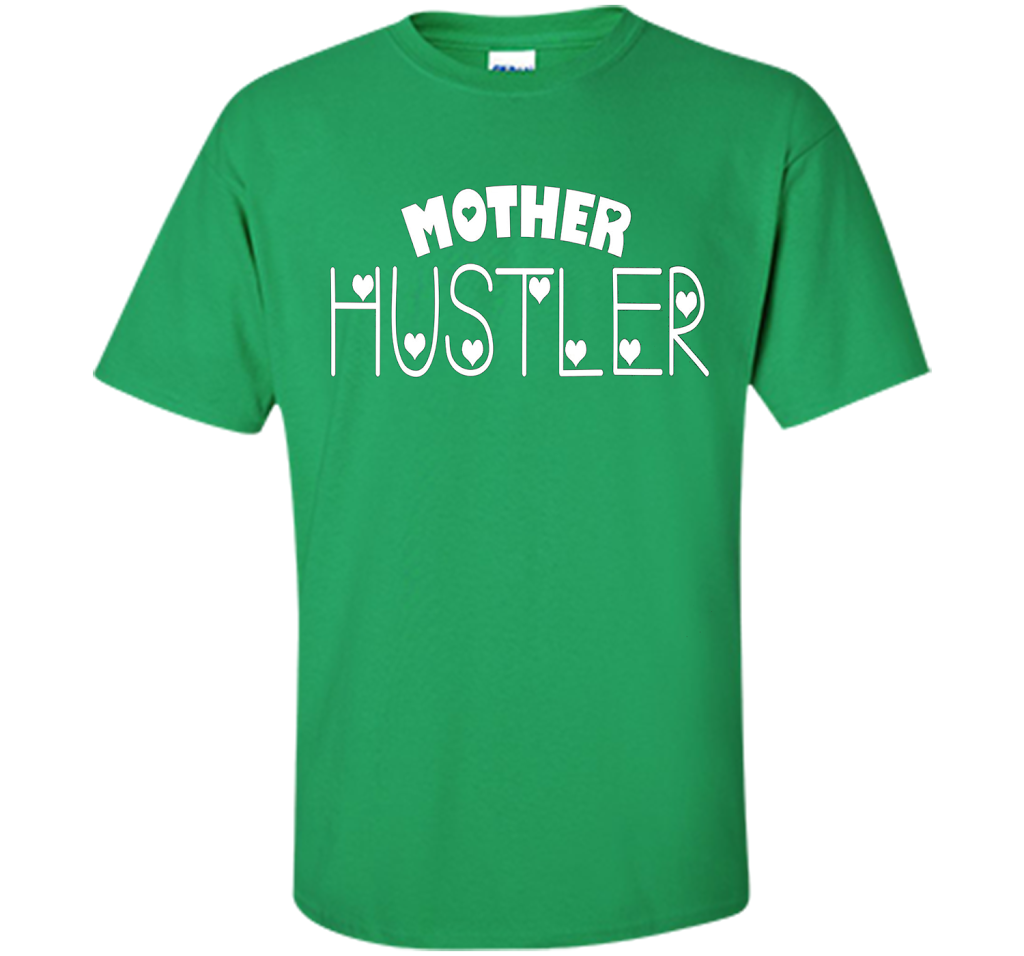 Funny T-shirt Mother Hustler cool shirt Irish Green