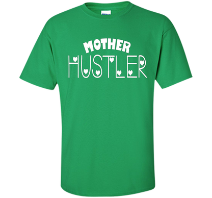 Funny T-shirt Mother Hustler cool shirt Irish Green