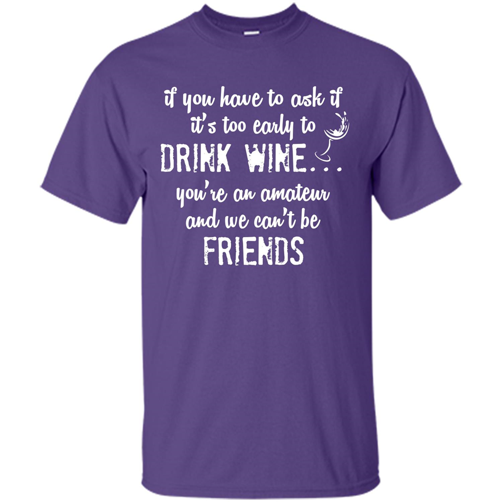 If You Have To Ask If It's Too Early To Drink Wine Purple