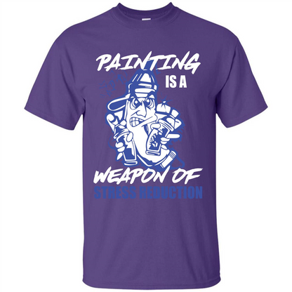 Painter T-shirt Painting Is A Weapon Of Stress Reduction T-shirt Purple