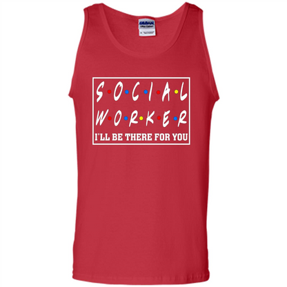 Social Worker I'll Be There For You T-Shirt Social Worker T-shirt