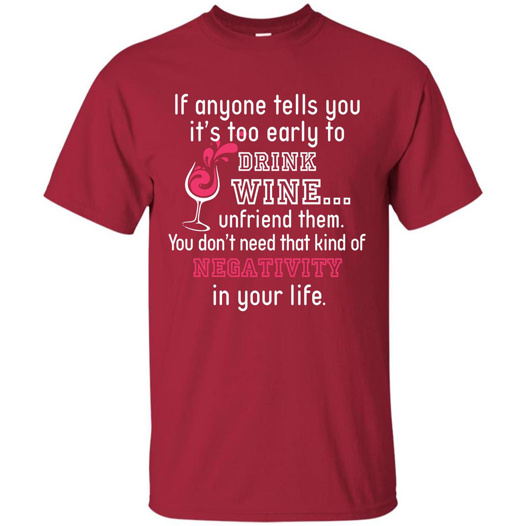 Wine T-shirt If Anyone Tells You It’s Too Early To Drink Wine T-shirt Cardinal
