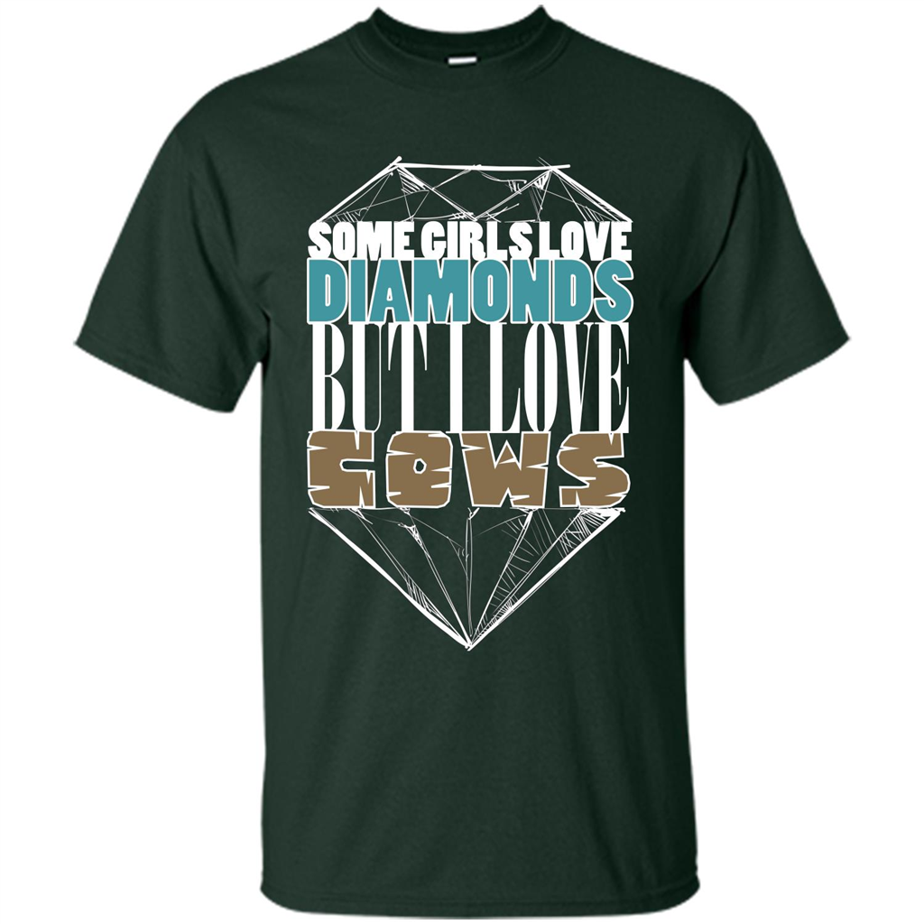Cow Lovers T-shirt Some Girls Love Diamond But I Love Cows Forest Green