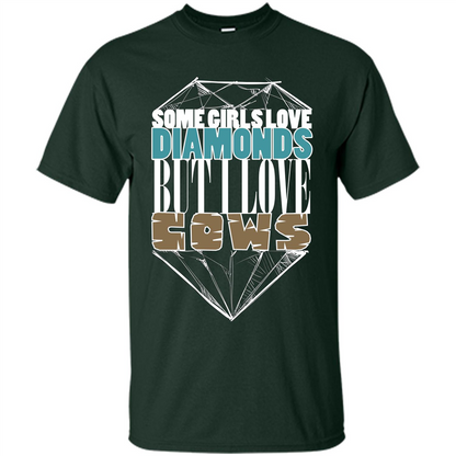 Cow Lovers T-shirt Some Girls Love Diamond But I Love Cows Forest Green