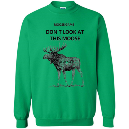Moose Game Don't Look at This Moose Funny T-shirt Irish Green
