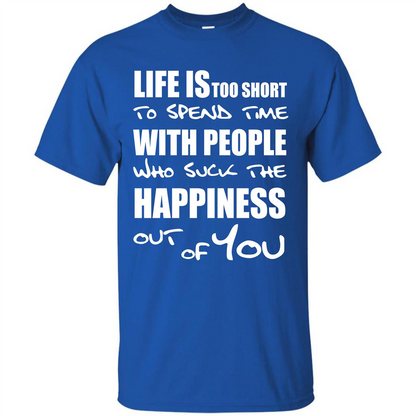 Life Is Too Short To Spend Time With People T-shirt Royal